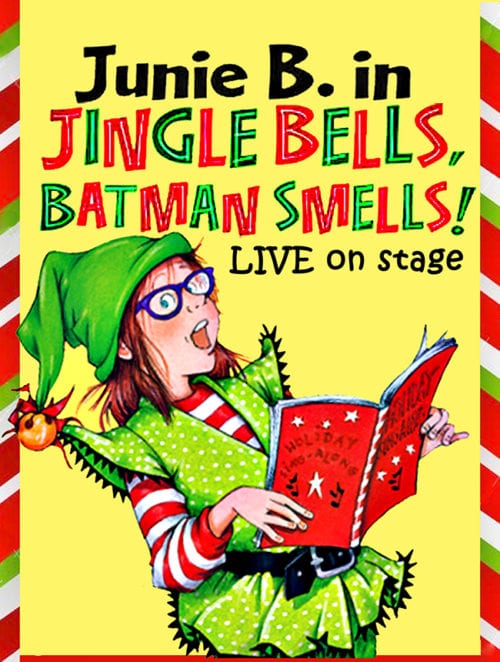 Junie B. In Jingle Bells, Batman Smells! – Sutter Street Theatre In ...